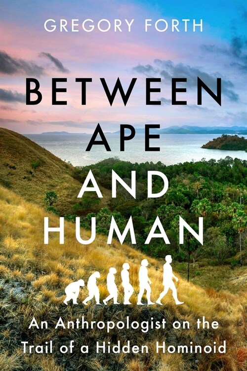 Between Ape and Human: An Anthropologist on the Trail of a Hidden Hominoid (Paperback)