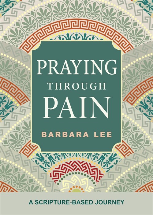 Praying Through Pain: A Scripture-Based Journey (Paperback)