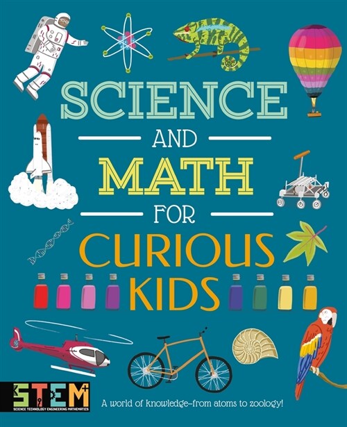 Science and Math for Curious Kids: A World of Knowledge - From Atoms to Zoology! (Hardcover)