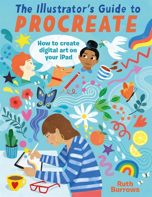 The Illustrators Guide to Procreate : How to make digital art on your iPad (Paperback)