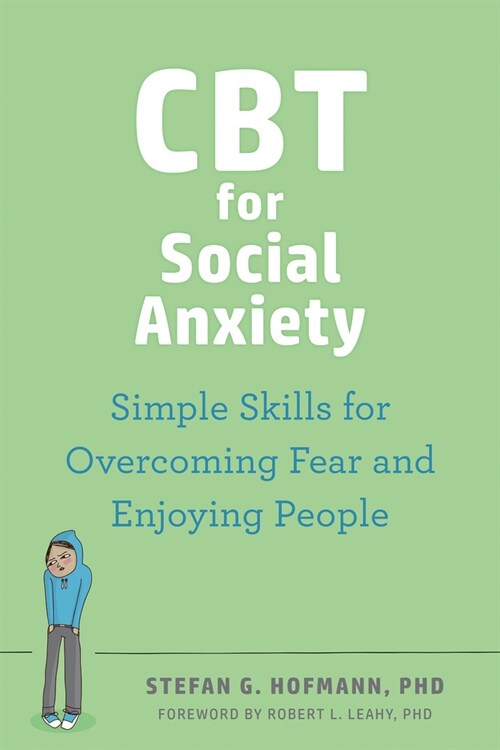 CBT for Social Anxiety: Simple Skills for Overcoming Fear and Enjoying People (Paperback)