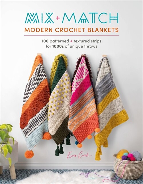 Mix and Match Modern Crochet Blankets : 100 patterned and textured strips for 1000s of unique throws (Paperback)