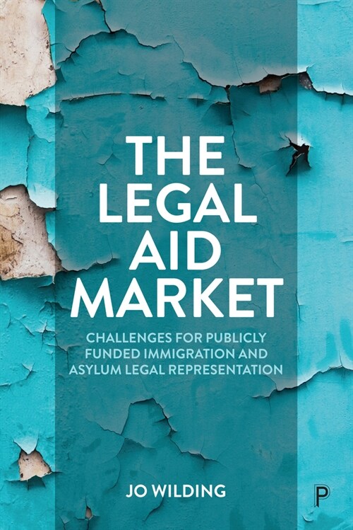The Legal Aid Market : Challenges for Publicly Funded Immigration and Asylum Legal Representation (Paperback)