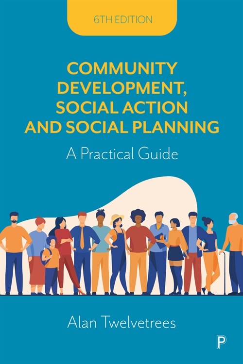 Community Development, Social Action and Social Planning : A Practical Guide (Paperback, Sixth Edition)