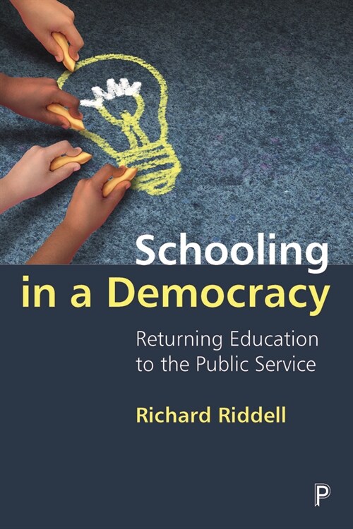 Schooling in a Democracy : Returning Education to the Public Service (Paperback)