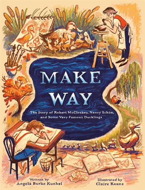 Make Way: The Story of Robert McCloskey, Nancy Sch?, and Some Very Famous Ducklings (Hardcover)