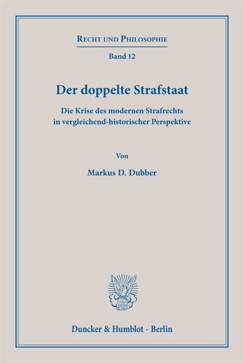 Der Doppelte Strafstaat: Die Krise Des Modernen Strafrechts in Vergleichend-Historischer Perspektive. Aus Dem Englischen Ubersetzt Von Alexande (Paperback)
