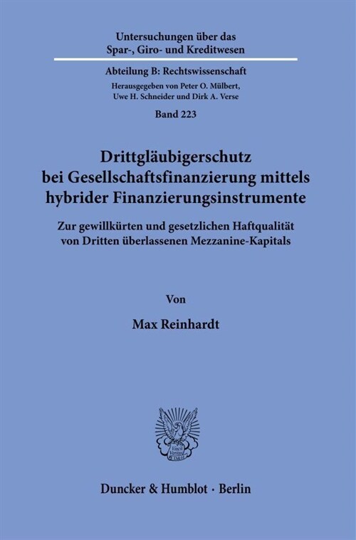 Drittglaubigerschutz Bei Gesellschaftsfinanzierung Mittels Hybrider Finanzinstrumente: Zur Gewillkurten Und Gesetzlichen Haftqualitat Von Dritten Uber (Paperback)