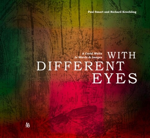 With Different Eyes: A Covid Waltz in Words & Images (Paperback)