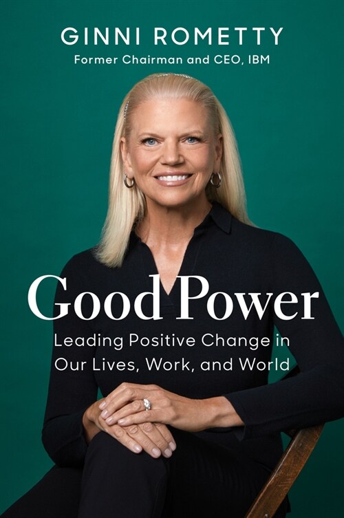 Good Power: Leading Positive Change in Our Lives, Work, and World (Hardcover)
