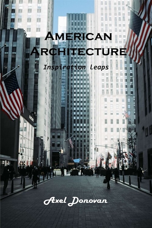 American Architecture: Inspiration leaps (Paperback)