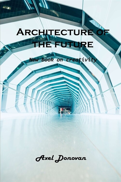 Architecture of the future: New book on creativity (Paperback)