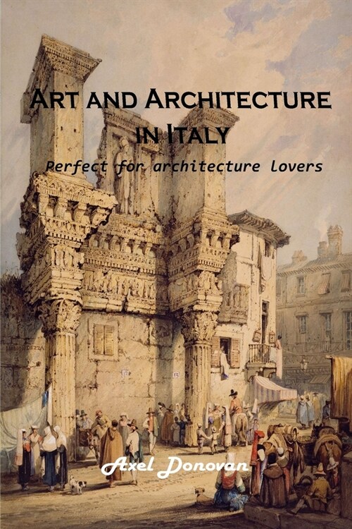 Art and Architecture in Italy: Perfect for architecture lovers (Paperback)