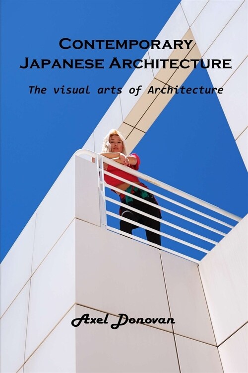 Contemporary Japanese Architecture: The visual arts of Architecture (Paperback)