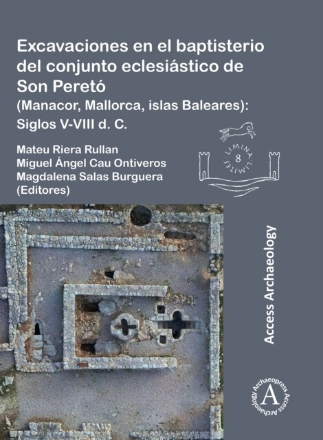Excavaciones en el baptisterio del conjunto eclesiastico de Son Pereto (Manacor, Mallorca, islas Baleares) : Siglos V-VIII d. C. (Paperback)