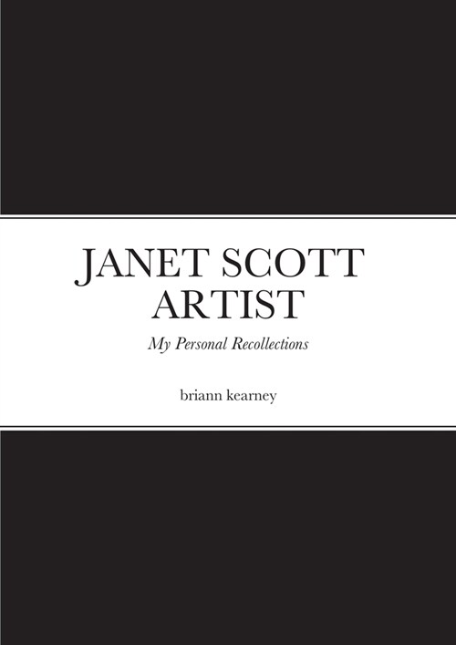 Janet Scott - Artist: My Personal Recollections (Paperback)