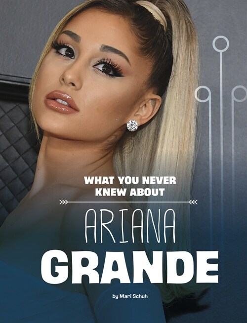 What You Never Knew about Ariana Grande (Paperback)