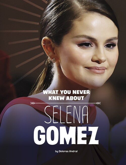What You Never Knew about Selena Gomez (Paperback)