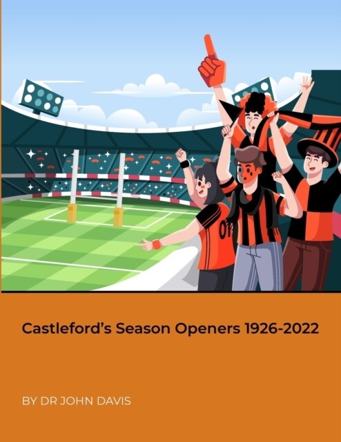 Castlefords Season Openers 1926-2022 (Paperback)