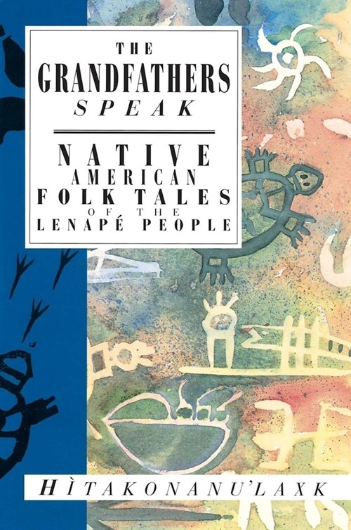 The Grandfathers Speak: Native American Folk Tales of the Lenap?People (Paperback)