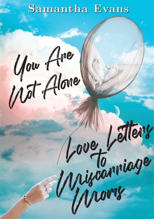 Love Letters to Miscarriage Moms: You Are Not Alone (Paperback, 2)