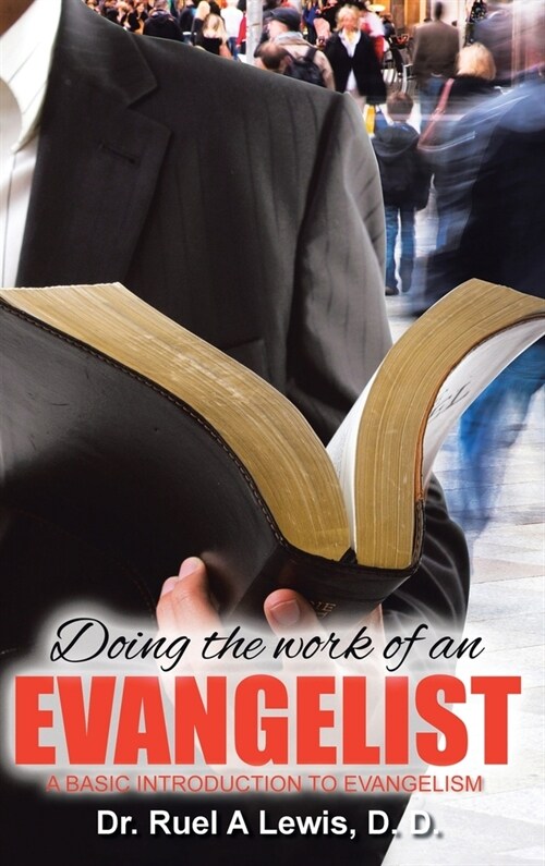 Doing the Work of an Evangelist: A Basic Introduction to Evangelism (Hardcover)