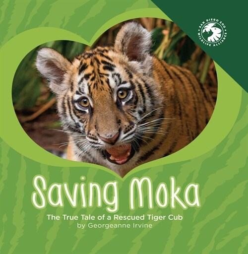Saving Moka: The True Tale of a Rescued Tiger Cub (Hardcover)