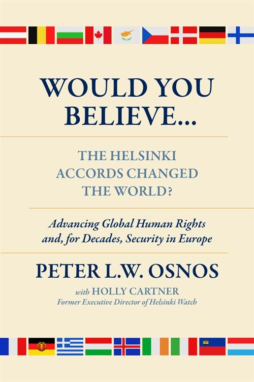 Would You Believe...the Helsinki Accords Changed the World?: Human Rights And, for Decades, Security in Europe (Hardcover)