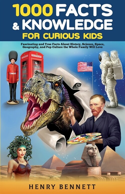 1000 Facts & Knowledge for Curious Kids: Fascinating and True Facts About History, Science, Space, Geography, and Pop Culture the Whole Family Will Lo (Paperback)