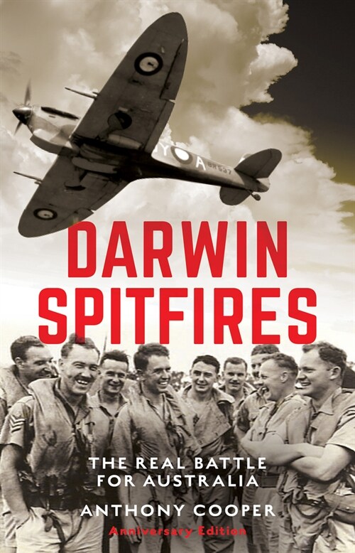 Darwin Spitfires: The real battle for Australia, Anniversary Edition (Paperback, 2)