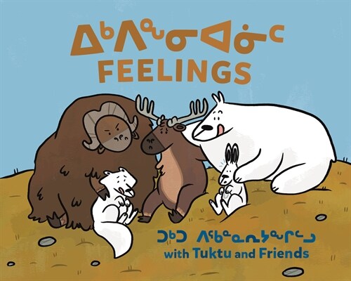 Feelings with Tuktu and Friends: Bilingual Inuktitut and English Edition (Hardcover, Bilingual Inukt)