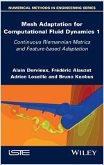 Mesh Adaptation for Computational Fluid Dynamics, Volume 1 : Continuous Riemannian Metrics and Feature-based Adaptation (Hardcover)