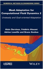 Mesh Adaptation for Computational Fluid Dynamics, Volume 2 : Unsteady and Goal-oriented Adaptation (Hardcover)