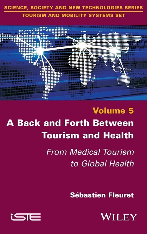 A Back and Forth between Tourism and Health : From Medical Tourism to Global Health (Hardcover)