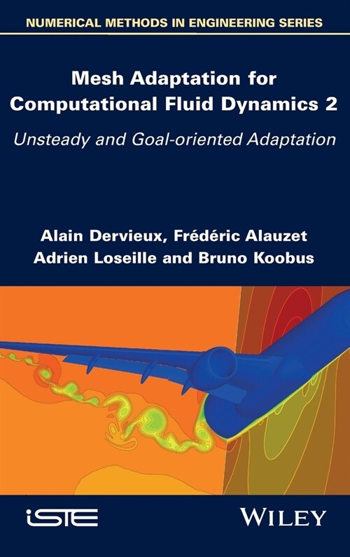 Mesh Adaptation for Computational Fluid Dynamics, Volume 2 : Unsteady and Goal-oriented Adaptation (Hardcover)