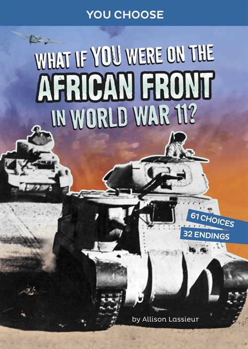 What If You Were on the African Front in World War II?: An Interactive History Adventure (Paperback)