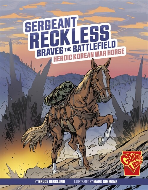 Sergeant Reckless Braves the Battlefield: Heroic Korean War Horse (Paperback)