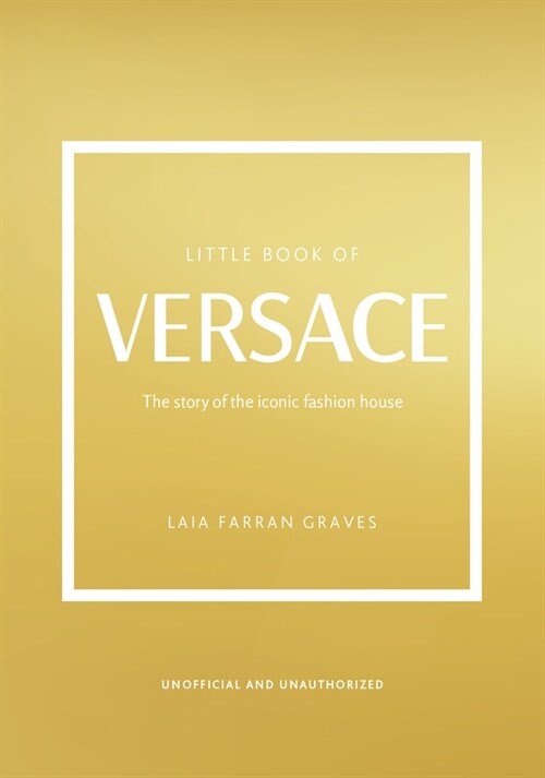 The Little Book of Versace : The Story of the Iconic Fashion House (Hardcover)