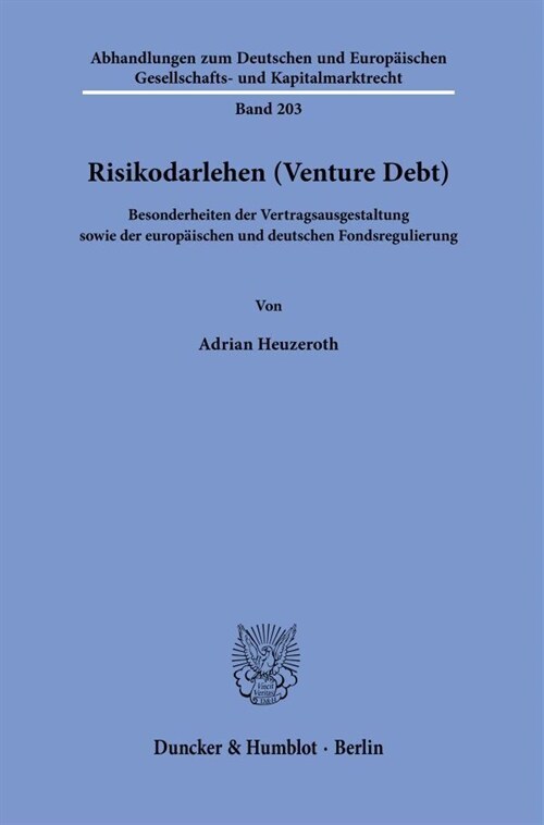 Risikodarlehen (Venture Debt): Besonderheiten Der Vertragsausgestaltung Sowie Der Europaischen Und Deutschen Fondsregulierung (Paperback)