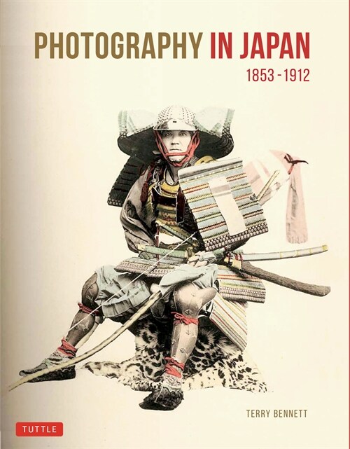 Photography in Japan 1853-1912: Revised Second Edition (Hardcover)