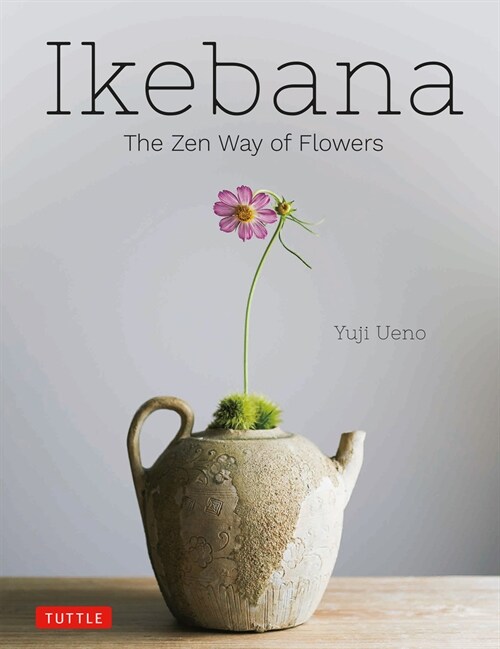 Ikebana: The Zen Way of Flowers (Hardcover)