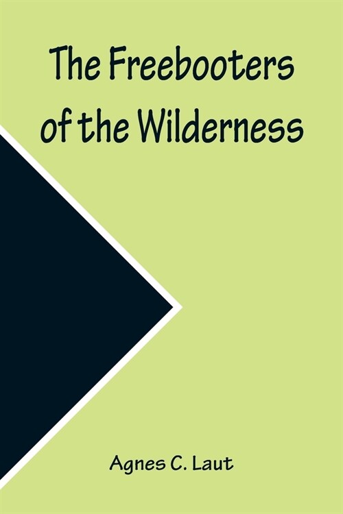 The Freebooters of the Wilderness (Paperback)