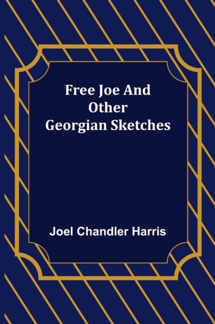 Free Joe and Other Georgian Sketches (Paperback)