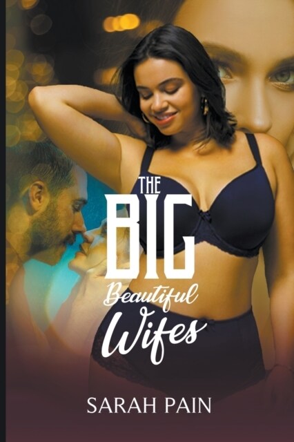 The Big, Beautiful Wifes - A BBW Erotica Stories (Paperback)