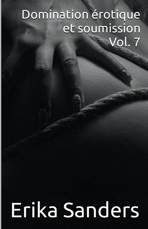 Domination Erotique et Soumission Vol. 7 (Paperback)
