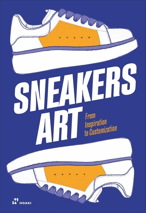 Sneakers Art: From Inspiration to Customization (Paperback)