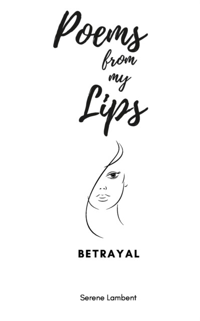 Poems From My Lips: Betrayal (Paperback)