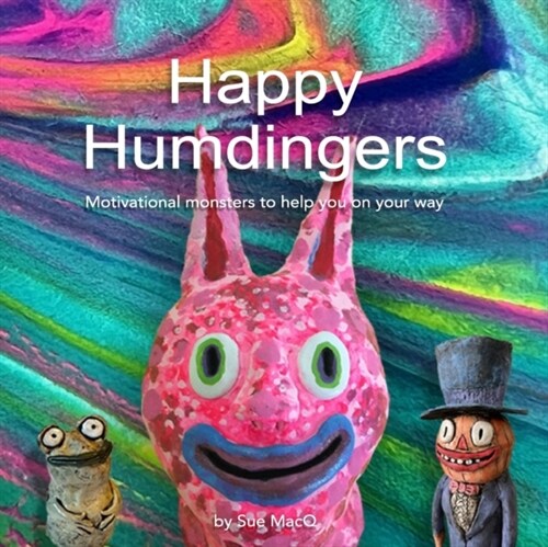 Happy Humdingers: Motivational Monsters to help you on your way (Paperback)