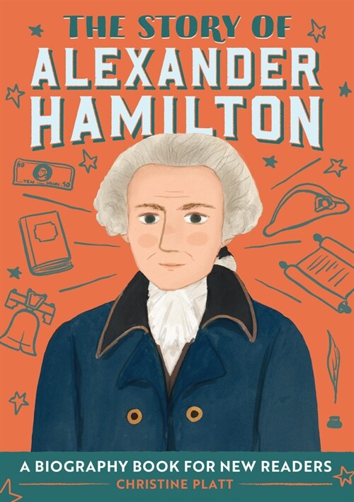 The Story of Alexander Hamilton: A Biography Book for New Readers (Hardcover)