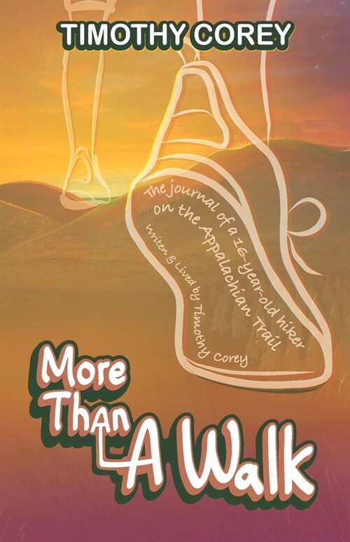 More Than A Walk: The Journal of a 16-Year-Old Hiker on the Appalachian Trail (Paperback)